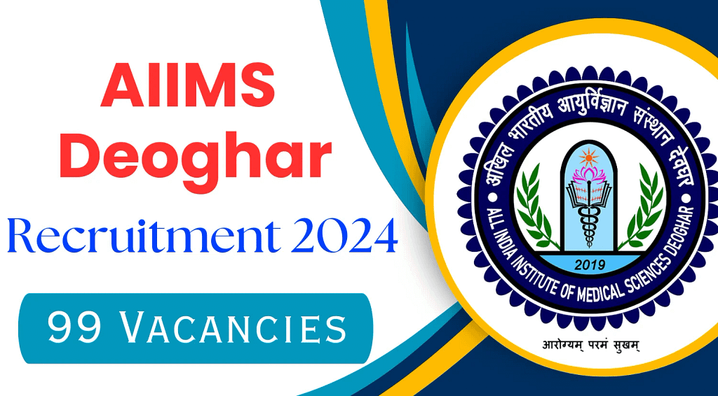 AIIMS Deoghar Recruitment 2024 Notification Out for 99 Vacancies